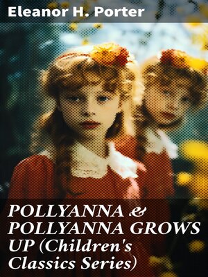 cover image of POLLYANNA & POLLYANNA GROWS UP (Children's Classics Series)